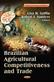 Brazilian Agricultural Competitiveness & Trade